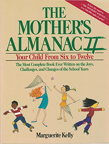 Imagen de archivo de The Mother's Almanac Goes to School: Your Child from Six to Twelve a la venta por SecondSale