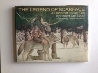 9780385132480: The Legend of Scarface : a Blackfeet Indian Tale / Adapted by Robert San Souci ; Illustrated by Daniel San Souci