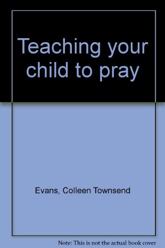 Teaching your child to pray (9780385132497) by Evans, Colleen Townsend