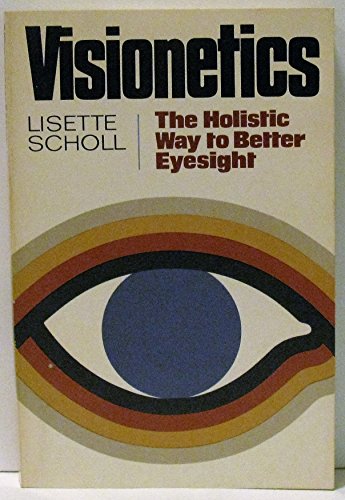 Beispielbild fr Visionetics: The Holistic Way to Better Eyesight zum Verkauf von Half Price Books Inc.