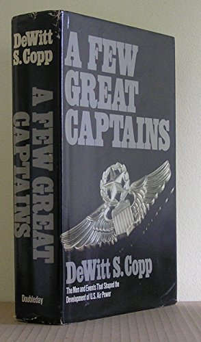 9780385133104: A few great captains: The men and events that shaped the development of U.S. air power