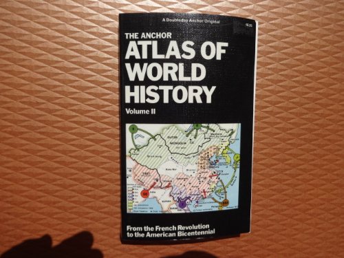 9780385133555: The Anchor Atlas of World History, Vol. 2 (From the French Revolution to the American Bicentennial)