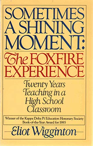 Stock image for Sometimes a Shining Moment: The Foxfire Experience for sale by Wonder Book