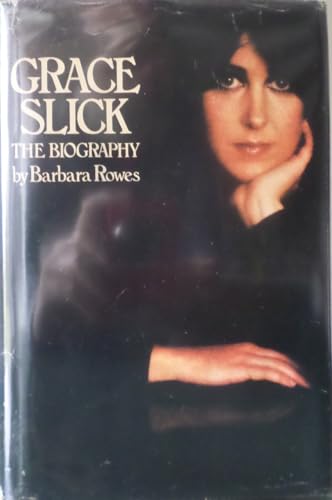 Grace Slick: The Biography