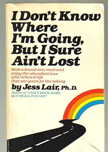 Stock image for I Don't Know Where I'm Going, But I Sure Ain't Lost for sale by HPB Inc.