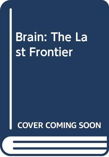 Beispielbild fr Brain: The Last Frontier: An Exploration of the Human Mind and Our Future zum Verkauf von Wonder Book