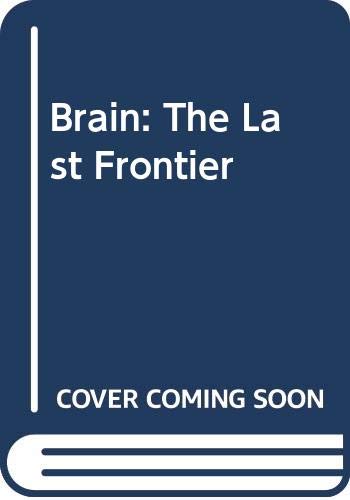 Stock image for Brain: The Last Frontier: An Exploration of the Human Mind and Our Future for sale by Wonder Book