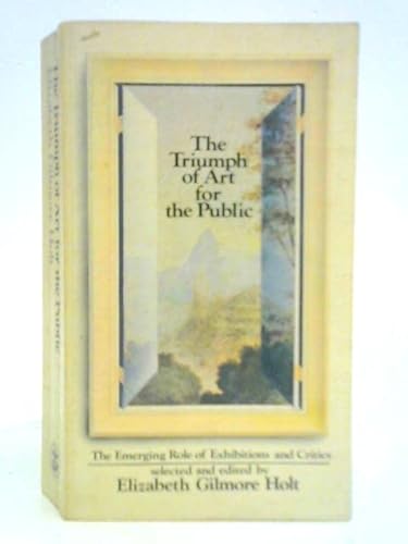 Beispielbild fr The Triumph of Art for the Public: the Emerging Role of Exhibitions and Critics zum Verkauf von WorldofBooks