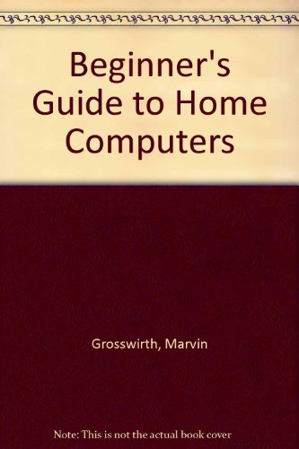 Stock image for Beginner's Guide to Home Computers for sale by Top Notch Books