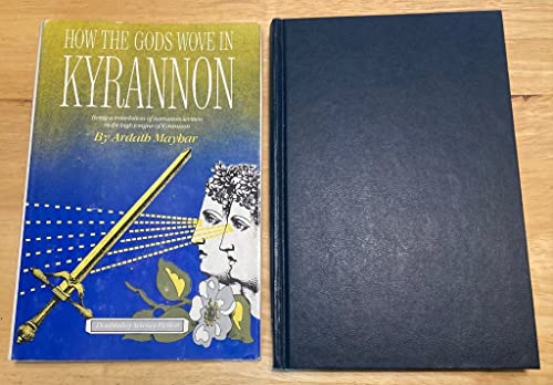 Beispielbild fr How the Gods Wove in Kyrannon: Being a Translation of Narratives Written in the High Tongue of Kyrannon zum Verkauf von Books From California