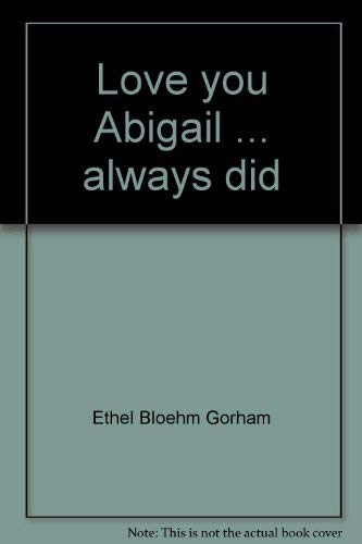 Stock image for Love you Abigail . always did for sale by Once Upon A Time Books