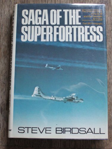 9780385136686: Title: Saga of the Superfortress The Dramatic Story of th
