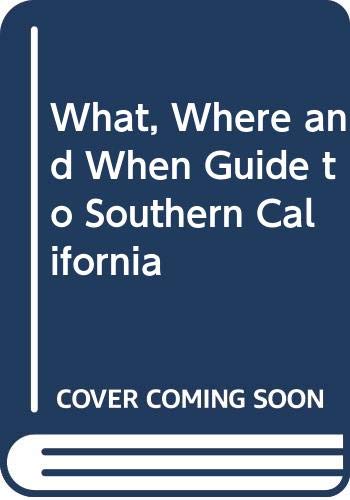 Imagen de archivo de The what, when, and where guide to southern California a la venta por SecondSale