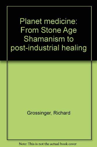 Beispielbild fr Planet medicine: From Stone Age shamanism to post-industrial healing zum Verkauf von Books From California