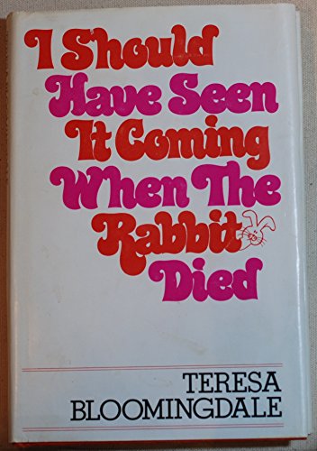 Imagen de archivo de I Should Have Seen It Coming When the Rabbit Died a la venta por HPB-Emerald