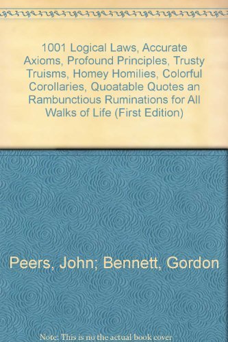 9780385140874: 1,001 logical laws, accurate axioms, profound principles, trusty truisms, homey homilies, colorful corollaries, quotable quotes, and rambunctious ruminations for all walks of life