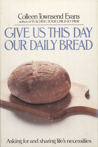 Imagen de archivo de Give Us This Day Our Daily Bread: Asking for and Sharing Life's Necessities a la venta por Wonder Book