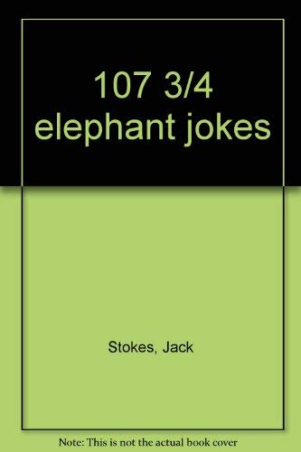 9780385141017: 107 3/4 elephant jokes