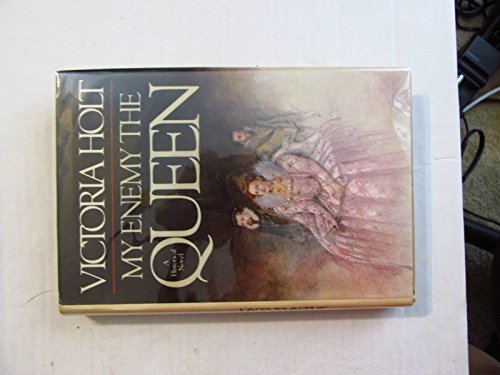 My Enemy the Queen (9780385141116) by Holt, Victoria; Carr, Philippa; Plaidy, Jean