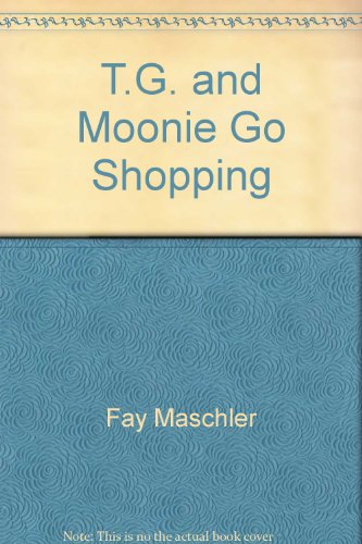 Stock image for T.G. and Moonie Go Shopping for sale by Ezekial Books, LLC