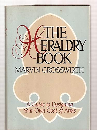 9780385141574: The Heraldry Book: A Guide to Designing Your Own Coat of Arms