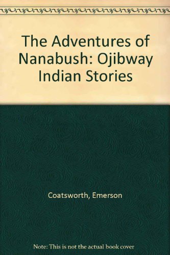 9780385142489: The Adventures of Nanabush: Ojibway Indian Stories