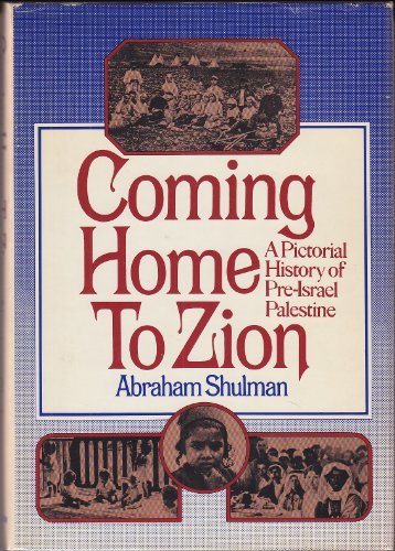 Beispielbild fr Coming Home to Zion : A Pictorial History of Pre-Israel Palestine zum Verkauf von Better World Books