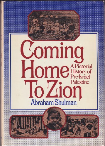 Imagen de archivo de Coming Home to Zion: A Pictorial History of Pre-Israel Palestine a la venta por West Coast Bookseller