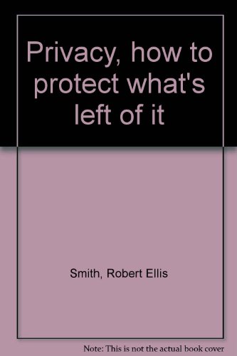 Beispielbild fr Privacy : How to Protect What's Left of It zum Verkauf von Better World Books: West