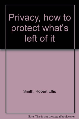 Stock image for Privacy How To Protect What's Left Of It for sale by Willis Monie-Books, ABAA