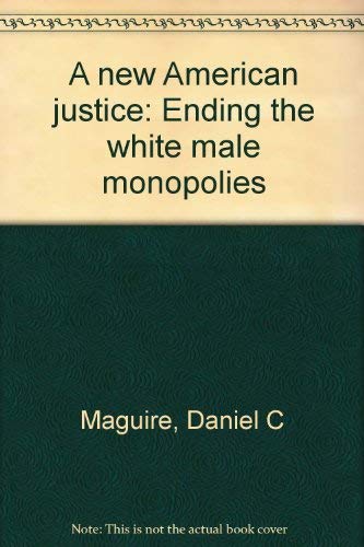 Stock image for A New American Justice: Ending the White Male Monopolies for sale by Ravin Books