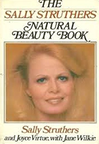 Beispielbild fr The Sally Struthers Natural Beauty Book; SIGNED * zum Verkauf von L. Michael