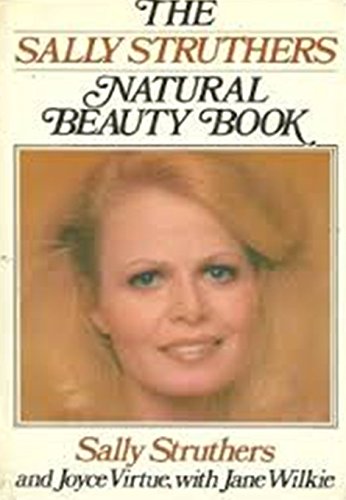 Stock image for The Sally Struthers Natural Beauty Book; SIGNED * for sale by L. Michael