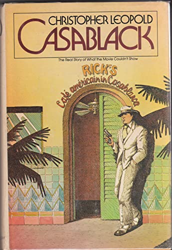 Stock image for Casablack : The Real Story of What the Movie Couldn't Show for sale by Books Do Furnish A Room