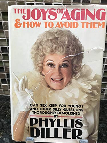 Beispielbild fr The Joys of Aging--And How to Avoid Them: Can Sex Keep You Young? and Other Silly Questions zum Verkauf von ThriftBooks-Dallas