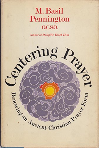 Centering prayer: Renewing an ancient Christian prayer form - M. Basil. Pennington