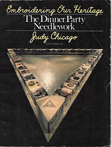 Judy Chicago - Embroidering Our Heritage: The Dinner Party Needlework (Anchor Books) - Judy Chicago