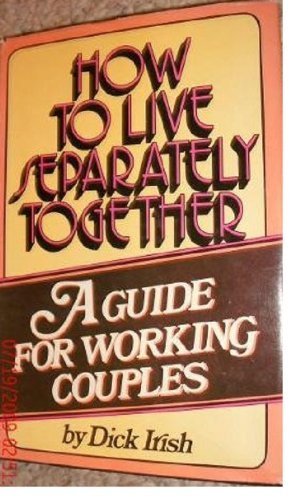 Beispielbild fr How to live separately together: A guide for working couples zum Verkauf von Wonder Book