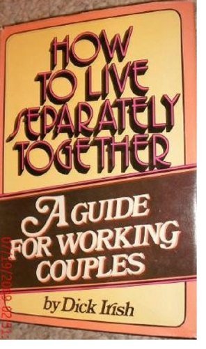 Imagen de archivo de How to live separately together: A guide for working couples a la venta por Wonder Book