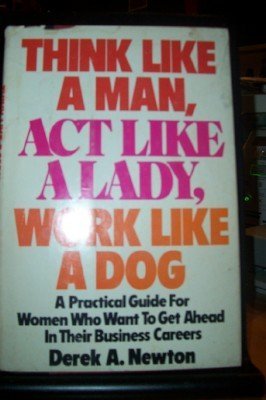 Stock image for Think like a man, act like a lady, work like a dog for sale by Once Upon A Time Books