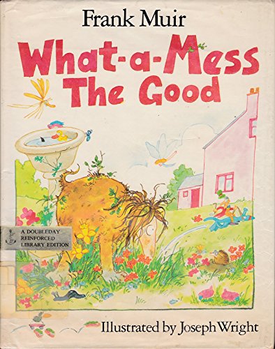 

What-a-Mess the Good