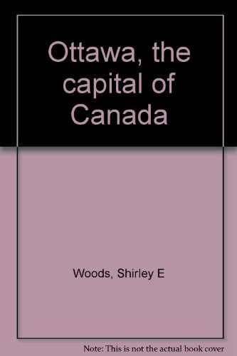 Imagen de archivo de Ottawa : The Capital of Canada a la venta por Better World Books