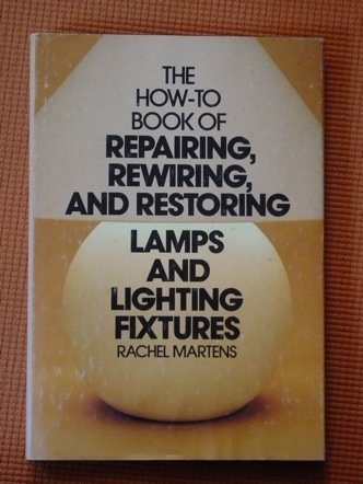 9780385147477: How to Book of Repairing, Rewiring, and Restoring Lamps and Lighting Fixtures