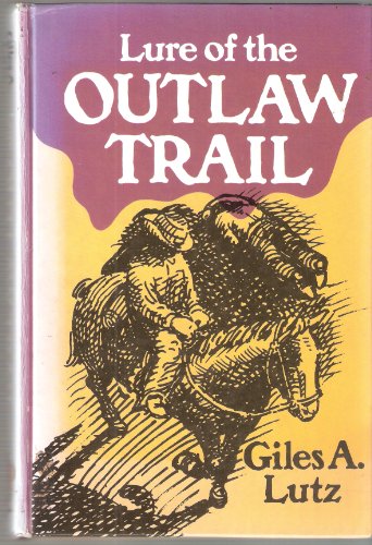 Lure of the outlaw trail (9780385147491) by Giles A. Lutz