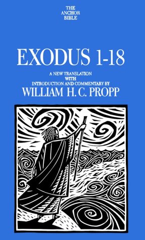 Exodus 1-18: A New Translation with Notes and Comments (Anchor Bible) - Propp, William H.