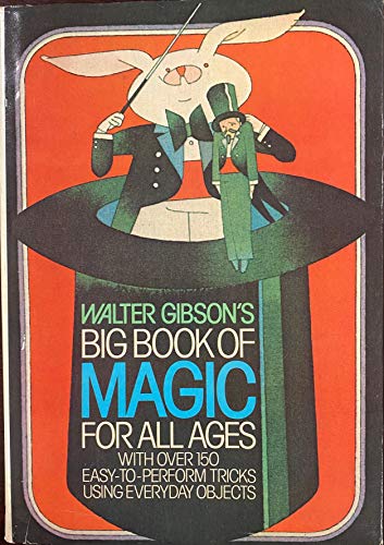 Immagine dell'editore per Walter Gibson's Big book of magic for all ages: With over 150 easy-to-perform tricks using everyday, objects venduto da ThriftBooks-Atlanta
