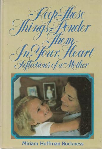 Stock image for Keep These Things, Ponder Them in Your Heart: Reflections of a Mother for sale by ThriftBooks-Dallas