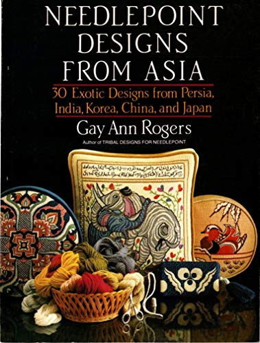 Stock image for Needlepoint designs from Asia: 30 exotic designs from Persia, India, Korea, China, and Japan for sale by Half Price Books Inc.