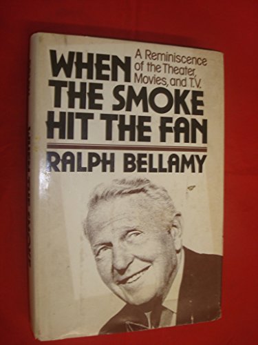 

When the Smoke Hit the Fan: A Reminiscence of the Theater, Movies, and T.V. [signed] [first edition]