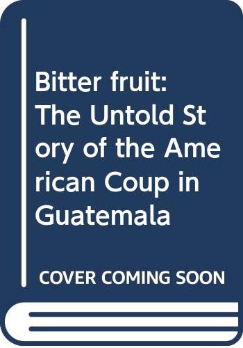 Beispielbild fr Bitter Fruit : The Untold Story of the American Coup in Guatemala zum Verkauf von Better World Books